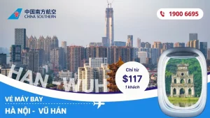 Vé máy bay từ Hà Nội đi Vũ Hán China Southern Airlines