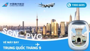 Vé máy bay China Southern Hà Nội Hồ Chí Minh đi Trung Quốc tháng 9