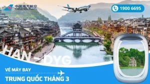 Vé máy bay China Southern Hà Nội TPHCM đi Trung Quốc tháng 3