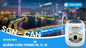 Đặt vé China Southern Hà Nội - Hồ Chí Minh đi Quảng Châu Trung Quốc 10, 11, 12