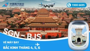 Mua vé máy bay China Southern Hà Nội - Hồ Chí Minh đi Bắc Kinh Trung Quốc tháng 4, 5, 6