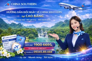 Đổi ngày vé China Southern Airlines tại Cao Bằng