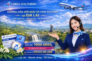 Đổi ngày vé China Southern Airlines tại Gia Lai
