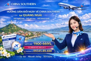 Đổi ngày vé China Southern Airlines tại Quảng Ngãi